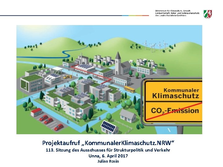 Projektaufruf „Kommunaler. Klimaschutz. NRW“ 113. Sitzung des Ausschusses für Strukturpolitik und Verkehr Unna, 6.