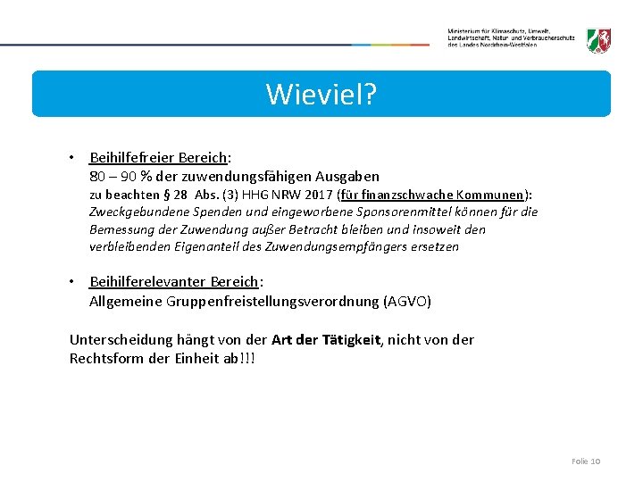 Wieviel? • Beihilfefreier Bereich: 80 – 90 % der zuwendungsfähigen Ausgaben zu beachten §