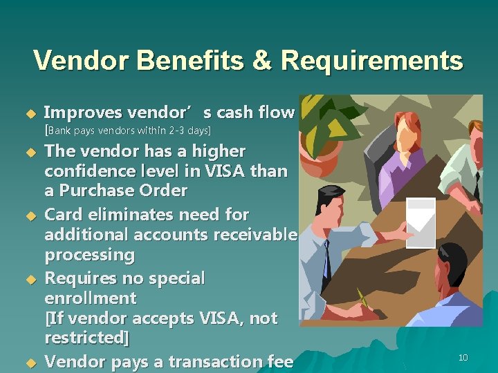 Vendor Benefits & Requirements u u u Improves vendor’s cash flow [Bank pays vendors