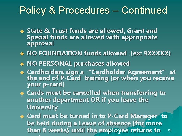 Policy & Procedures – Continued u u u State & Trust funds are allowed,