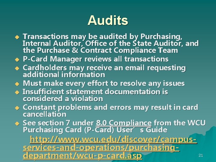 Audits u u u u Transactions may be audited by Purchasing, Internal Auditor, Office