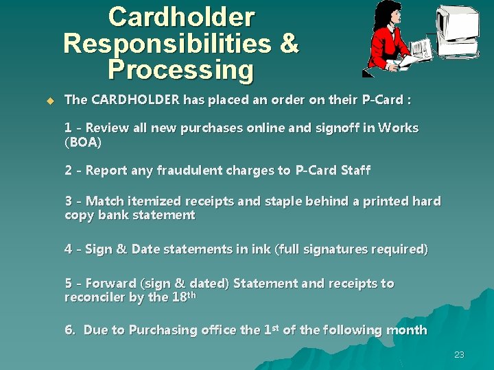 Cardholder Responsibilities & Processing u The CARDHOLDER has placed an order on their P-Card
