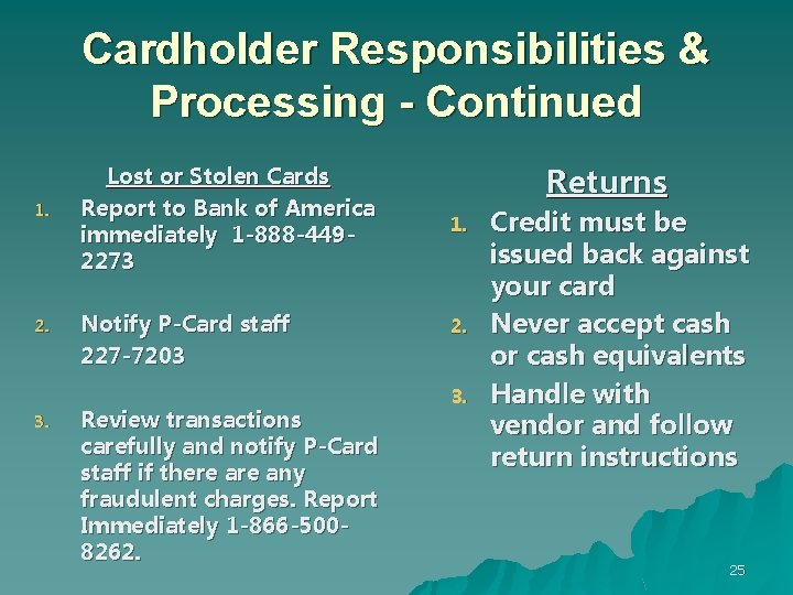Cardholder Responsibilities & Processing - Continued 1. 2. 3. Lost or Stolen Cards Report