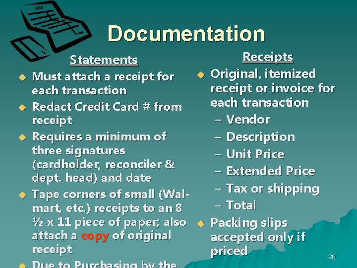 Documentation u u Statements Must attach a receipt for each transaction Redact Credit Card