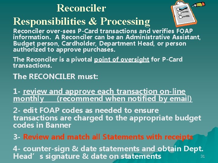 Reconciler Responsibilities & Processing Reconciler over-sees P-Card transactions and verifies FOAP information. A Reconciler