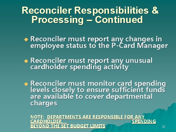 Reconciler Responsibilities & Processing – Continued u Reconciler must report any changes in employee