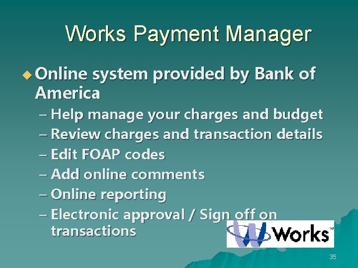 Works Payment Manager u Online system provided by Bank of America – Help manage