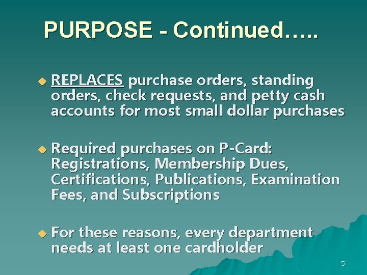 PURPOSE - Continued…. . u u u REPLACES purchase orders, standing orders, check requests,