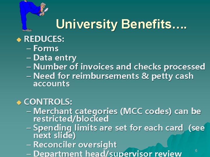 University Benefits…. u u REDUCES: – Forms – Data entry – Number of invoices