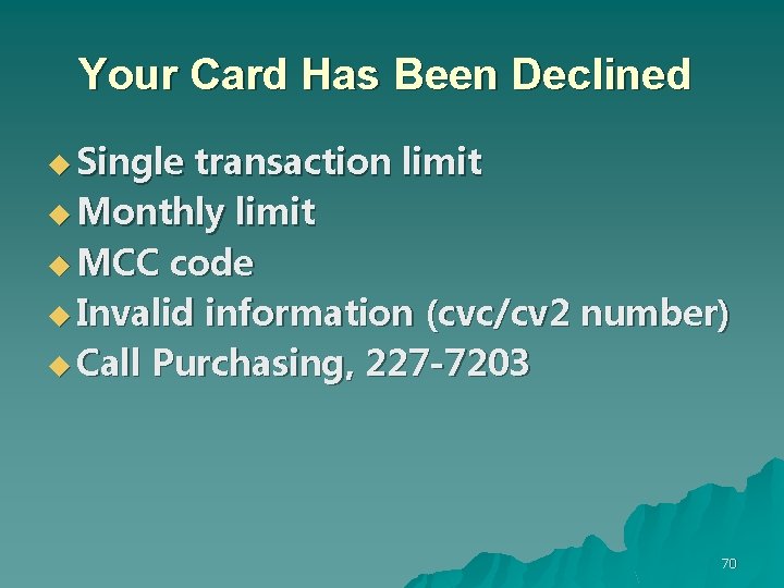 Your Card Has Been Declined u Single transaction limit u Monthly limit u MCC