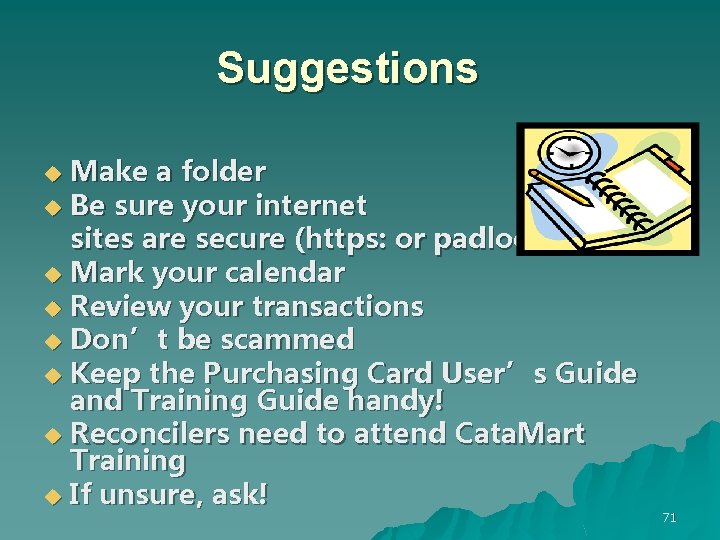 Suggestions Make a folder u Be sure your internet sites are secure (https: or