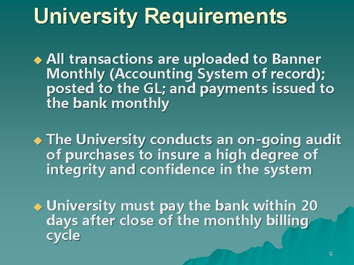 University Requirements u u u All transactions are uploaded to Banner Monthly (Accounting System