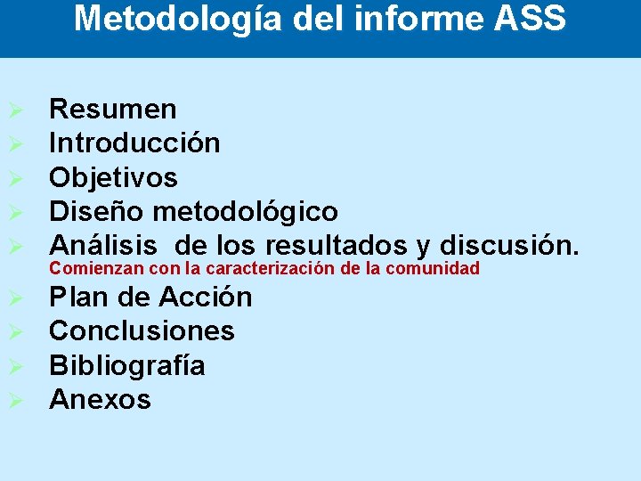 Metodología del informe ASS Ø Ø Ø Resumen Introducción Objetivos Diseño metodológico Análisis de