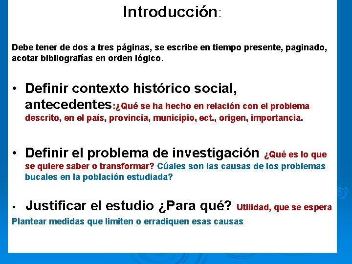 Introducción: Debe tener de dos a tres páginas, se escribe en tiempo presente, paginado,