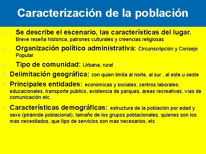 Caracterización de la población Ø Se describe el escenario, las características del lugar. Breve