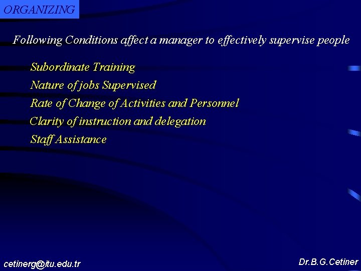 ORGANIZING Following Conditions affect a manager to effectively supervise people Subordinate Training Nature of