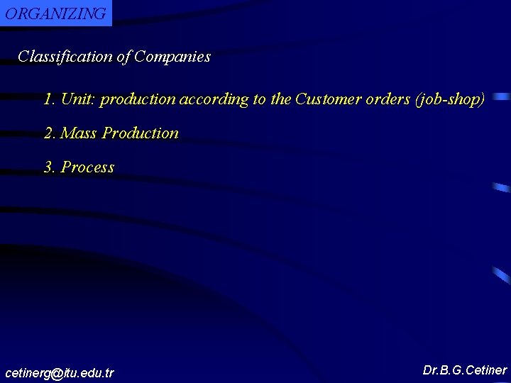 ORGANIZING Classification of Companies 1. Unit: production according to the Customer orders (job-shop) 2.