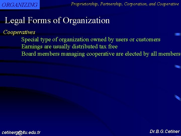 ORGANIZING Proprietorship, Partnership, Corporation, and Cooperative Legal Forms of Organization Cooperatives Special type of
