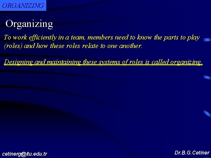 ORGANIZING Organizing To work efficiently in a team, members need to know the parts