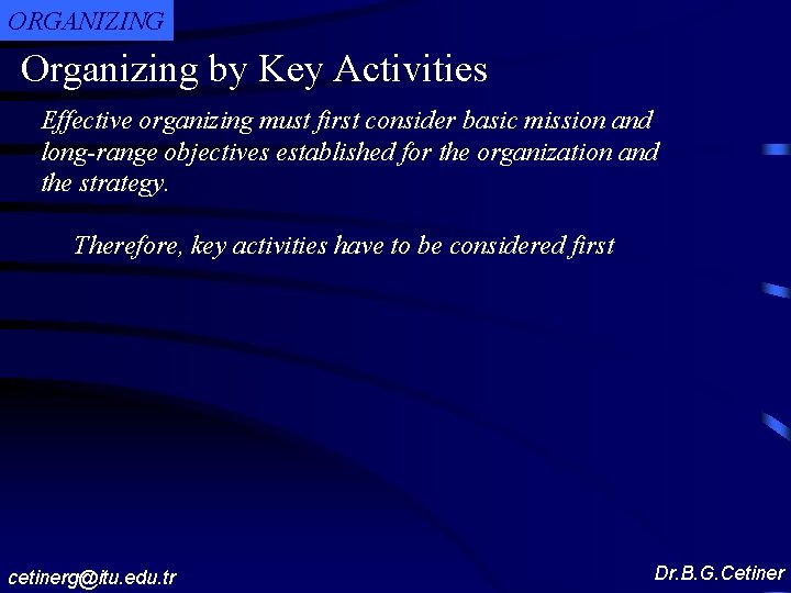 ORGANIZING Organizing by Key Activities Effective organizing must first consider basic mission and long-range