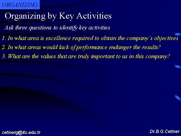 ORGANIZING Organizing by Key Activities Ask three questions to identify key activities 1. In