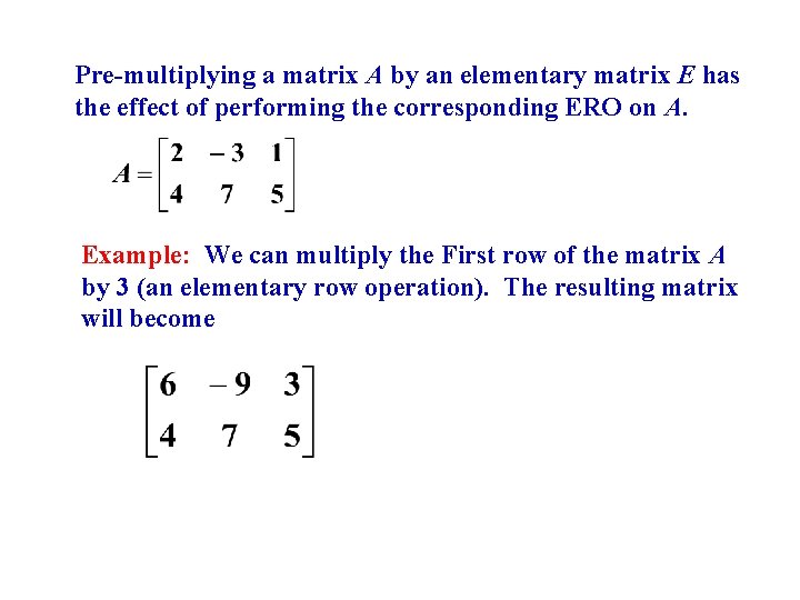 Pre-multiplying a matrix A by an elementary matrix E has the effect of performing