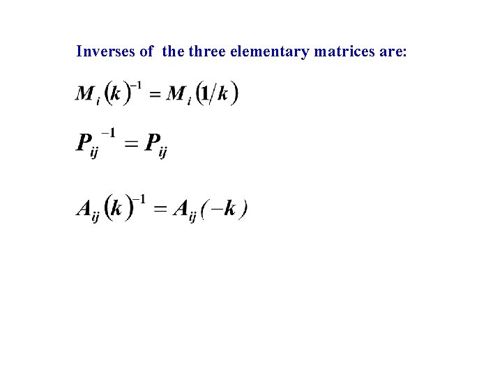 Inverses of the three elementary matrices are: 