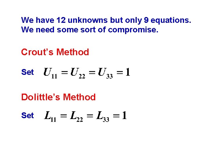 We have 12 unknowns but only 9 equations. We need some sort of compromise.