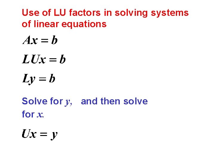 Use of LU factors in solving systems of linear equations Solve for y, and