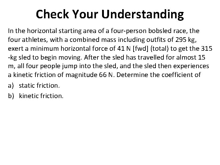 Check Your Understanding In the horizontal starting area of a four-person bobsled race, the