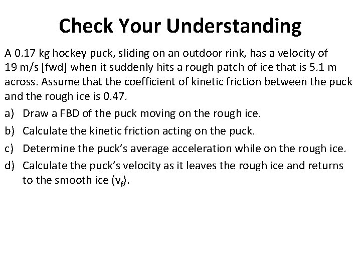Check Your Understanding A 0. 17 kg hockey puck, sliding on an outdoor rink,