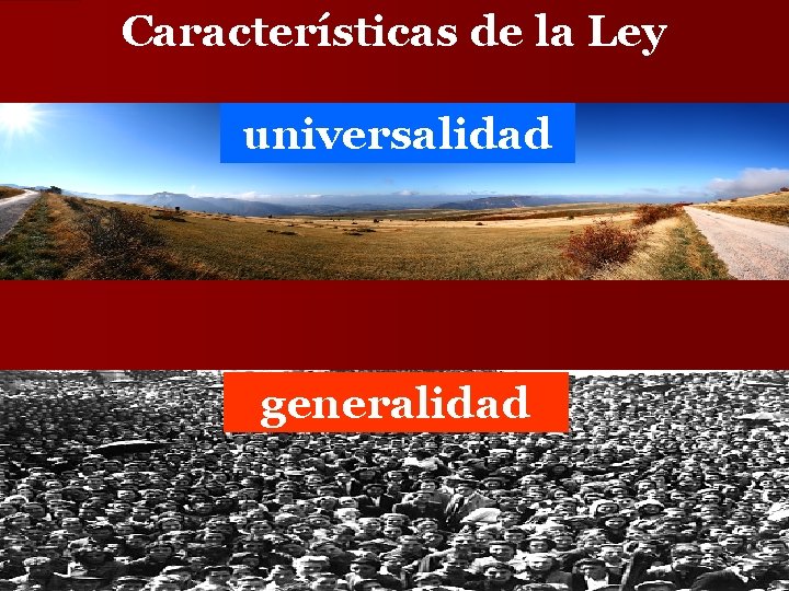 Características de la Ley universalidad generalidad 