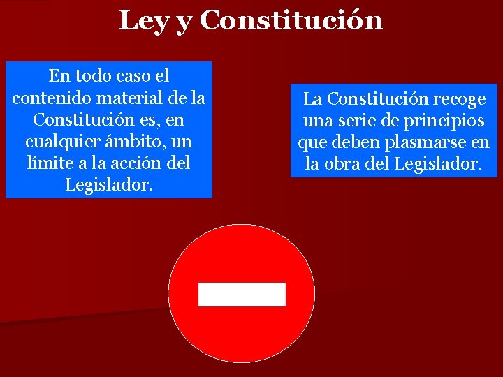 Ley y Constitución En todo caso el contenido material de la Constitución es, en