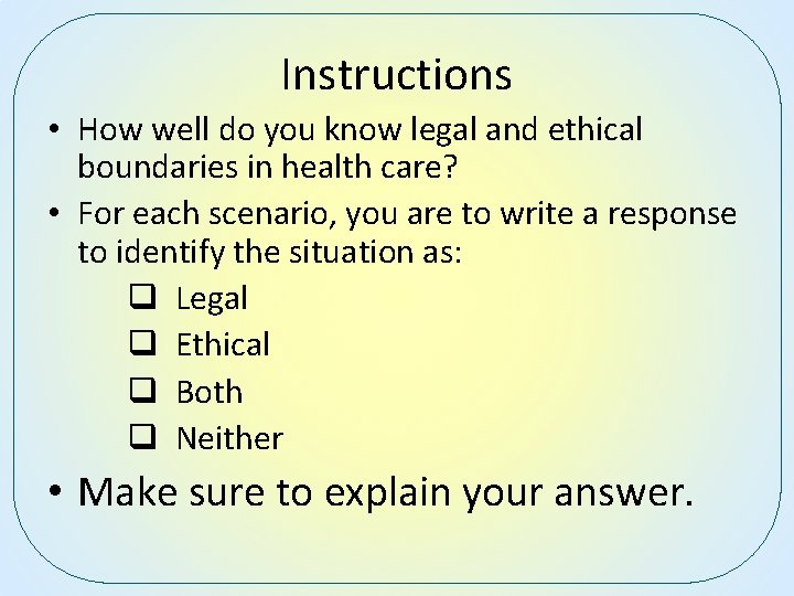 Instructions • How well do you know legal and ethical boundaries in health care?
