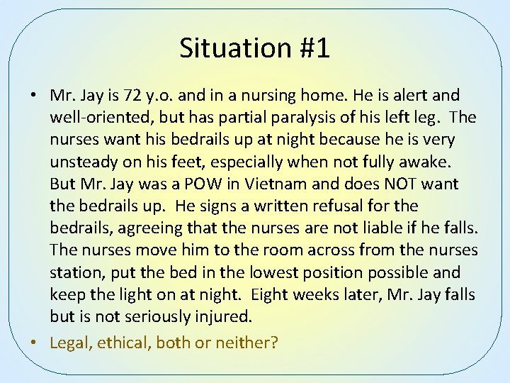 Situation #1 • Mr. Jay is 72 y. o. and in a nursing home.