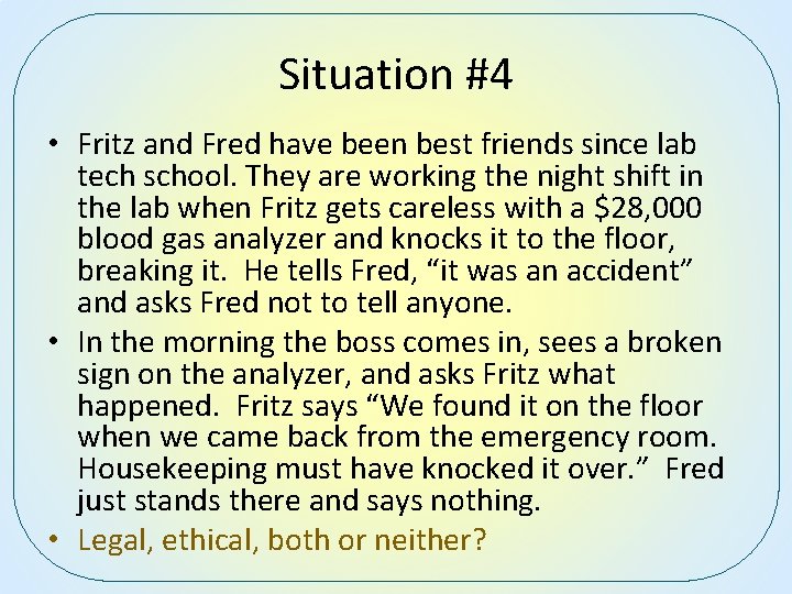 Situation #4 • Fritz and Fred have been best friends since lab tech school.