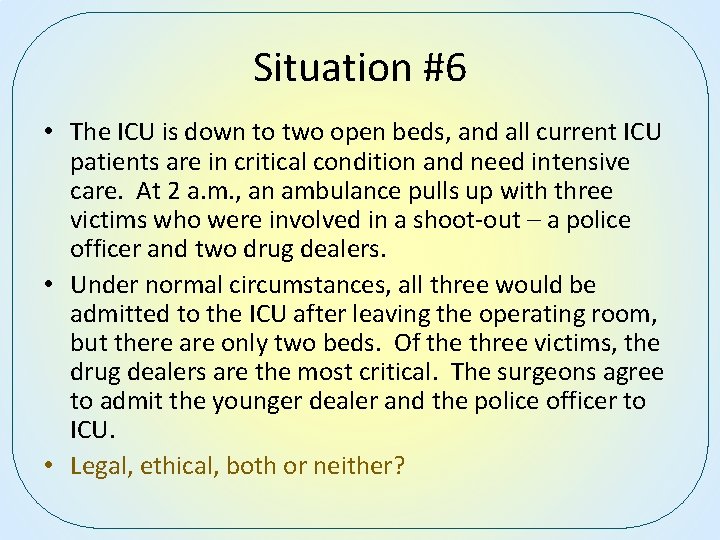 Situation #6 • The ICU is down to two open beds, and all current