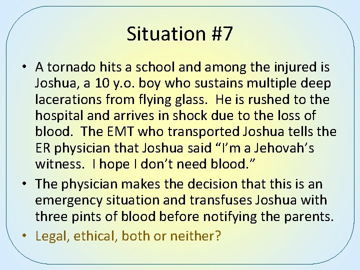 Situation #7 • A tornado hits a school and among the injured is Joshua,