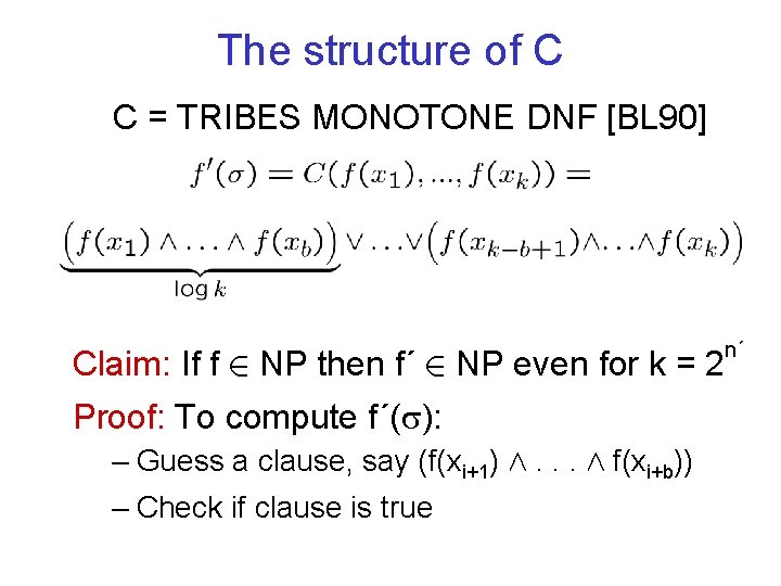 The structure of C C = TRIBES MONOTONE DNF [BL 90] Claim: If f