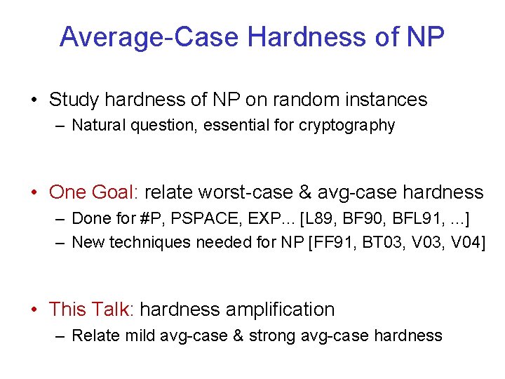 Average-Case Hardness of NP • Study hardness of NP on random instances – Natural