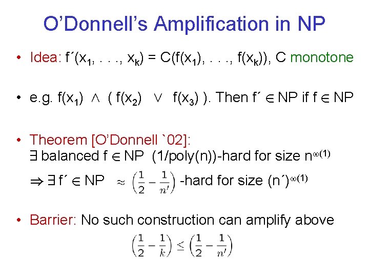 O’Donnell’s Amplification in NP • Idea: f´(x 1, . . . , xk) =