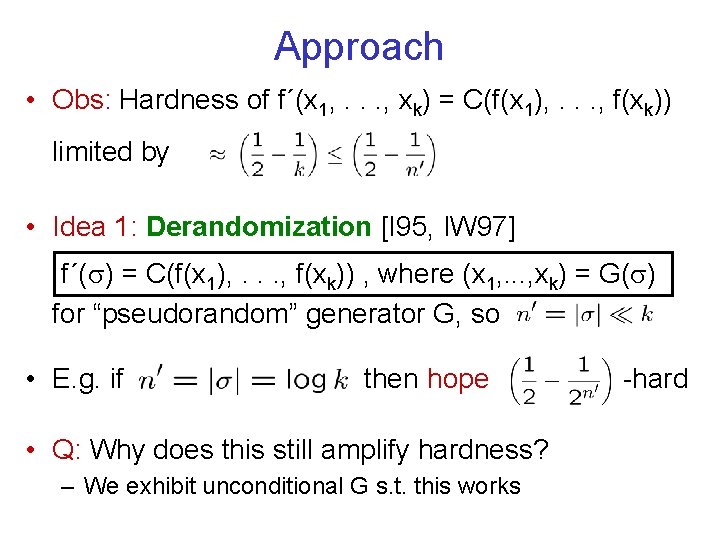 Approach • Obs: Hardness of f´(x 1, . . . , xk) = C(f(x