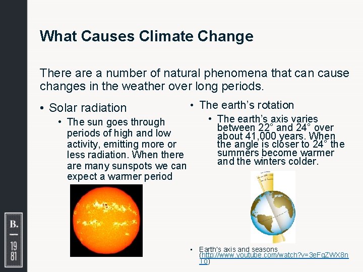 What Causes Climate Change There a number of natural phenomena that can cause changes