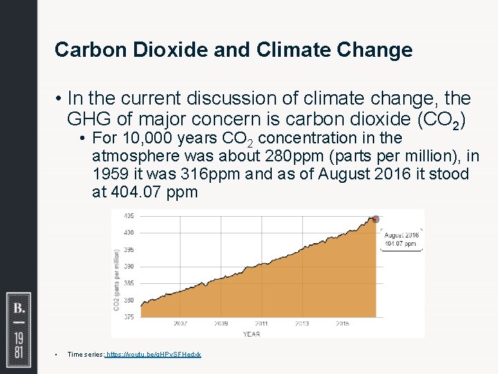 Carbon Dioxide and Climate Change • In the current discussion of climate change, the