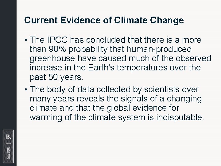 Current Evidence of Climate Change • The IPCC has concluded that there is a