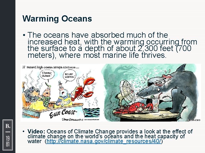 Warming Oceans • The oceans have absorbed much of the increased heat, with the