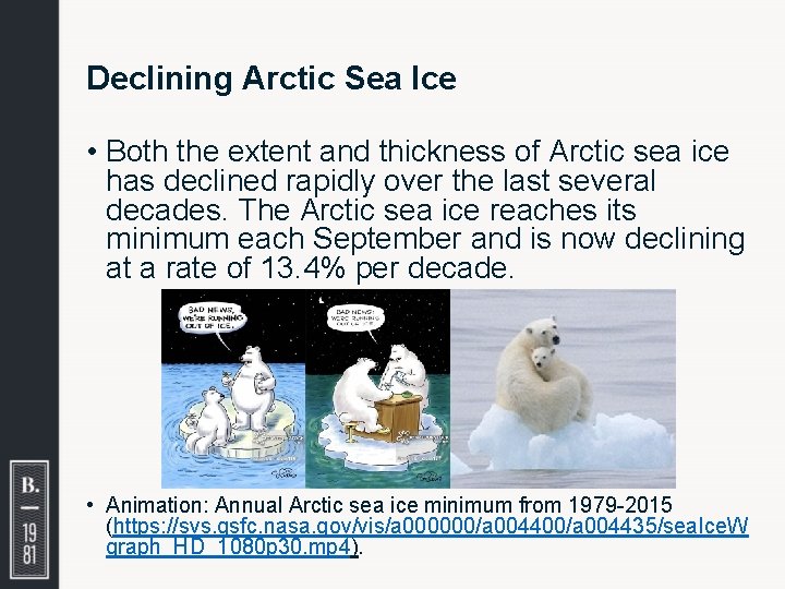 Declining Arctic Sea Ice • Both the extent and thickness of Arctic sea ice
