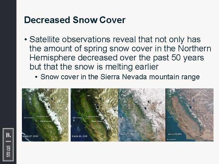 Decreased Snow Cover • Satellite observations reveal that not only has the amount of