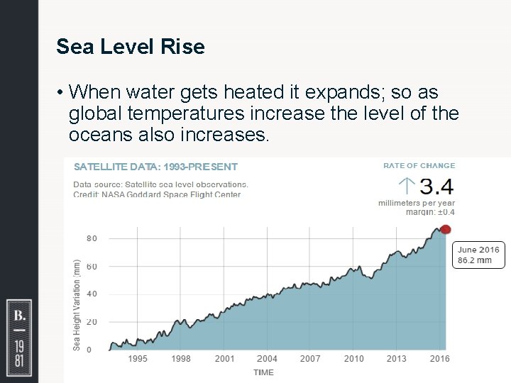 Sea Level Rise • When water gets heated it expands; so as global temperatures