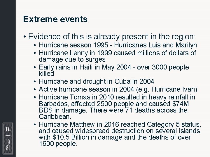 Extreme events • Evidence of this is already present in the region: • Hurricane